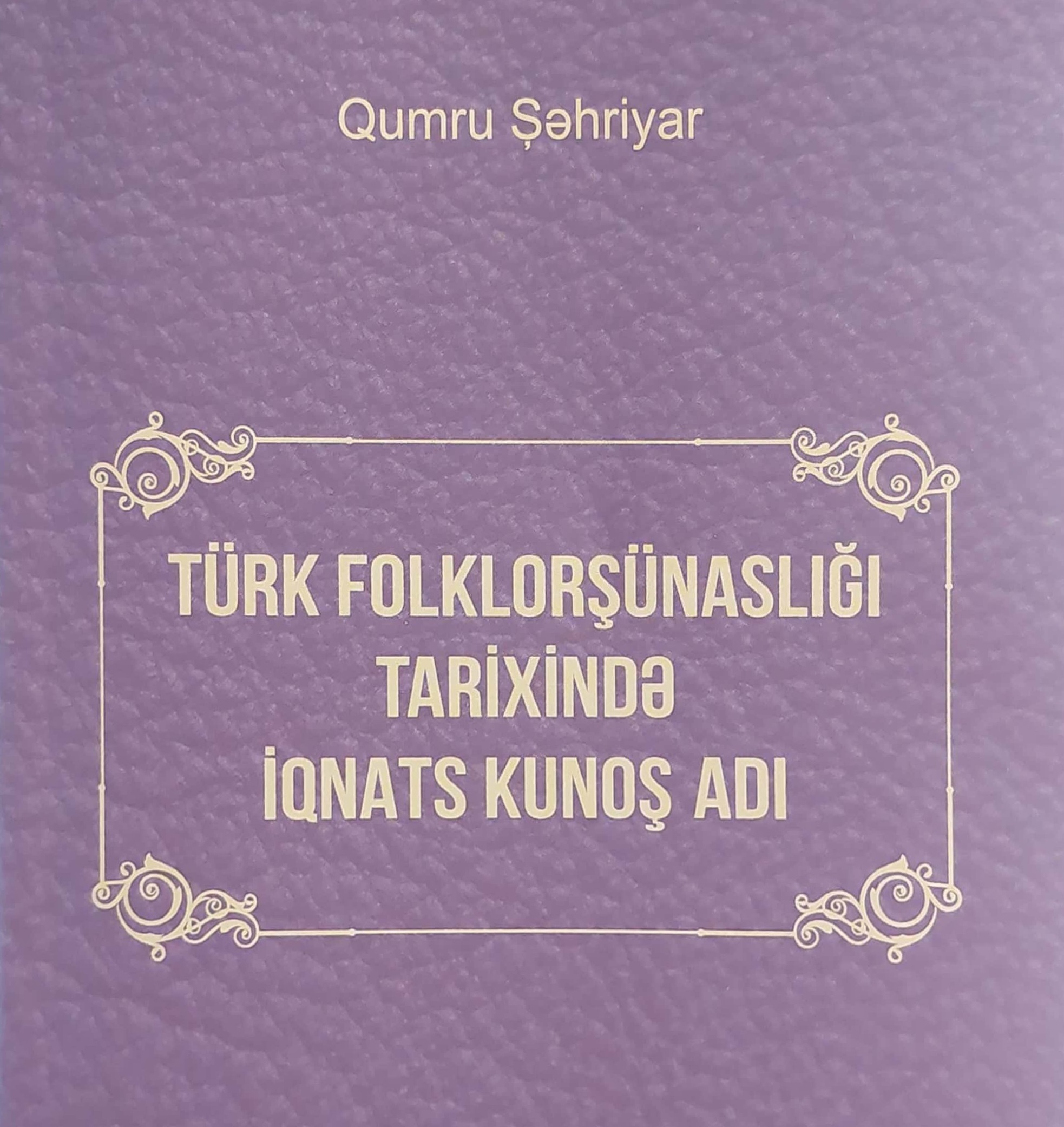“Türk folklorşünaslığı tarixində İqnats Kunoş adı” kitabı nə...