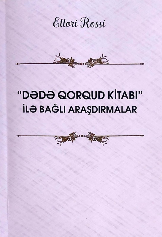 Ettori Rossinin “Dədə Qorqud kitabı” ilə bağlı araşdırmaları...