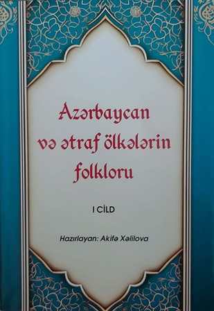 “Azərbaycan və ətraf ölkələrin folkloru” kitabının I cildi i...