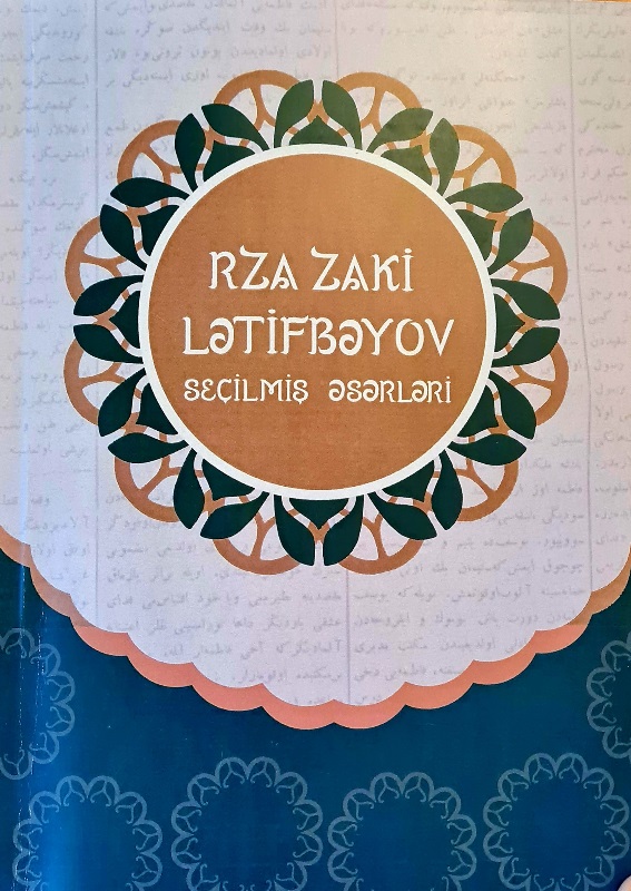 “Rza Zaki Lətifbəyov. Seçilmiş əsərləri” kitabı işıq üzü gör...