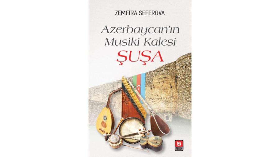 “Azərbaycanın musiqi qalası Şuşa” kitabı Türkiyədə nəşr olun...