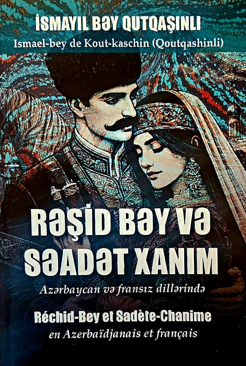 “Rəşid bəy və Səadət xanım (Azərbaycan və fransız dillərində...