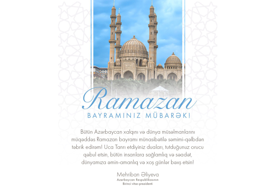 Birinci vitse-prezident Mehriban Əliyeva Ramazan bayramı mün...