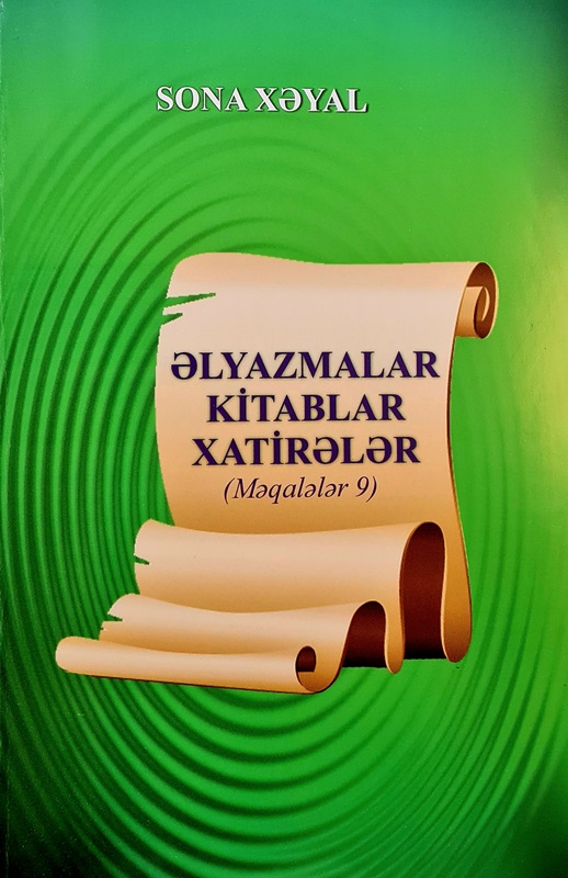 “Sona Xəyal. Əlyazmalar, kitablar, xatirələr (məqalələr 9)”...
