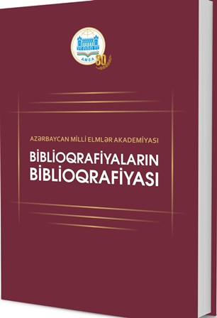 “Azərbaycan Milli Elmlər Akademiyası: biblioqrafiyaların bib...