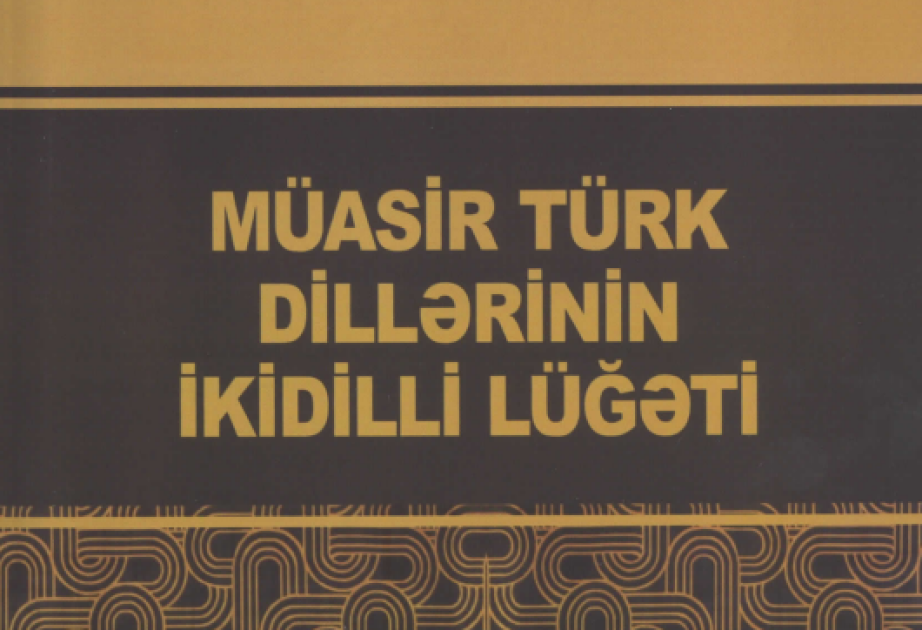 “Müasir türk dillərinin ikidilli lüğəti” çap olunub